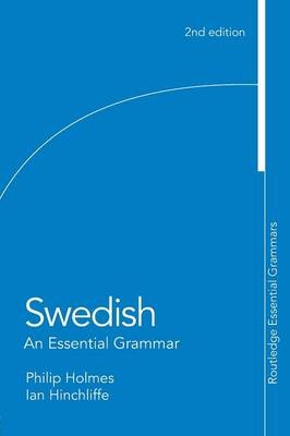 Swedish: An Essential Grammar -  Ian Hinchliffe,  PHILIP Holmes