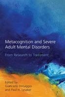 Metacognition and Severe Adult Mental Disorders - 