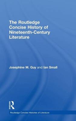 Routledge Concise History of Nineteenth-Century Literature -  Josephine Guy,  Ian Small