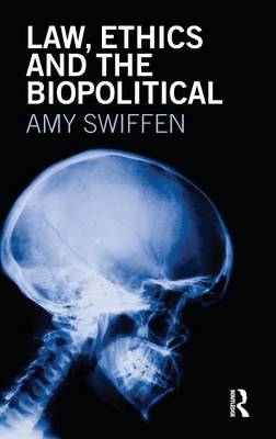Law, Ethics and the Biopolitical -  Amy Swiffen