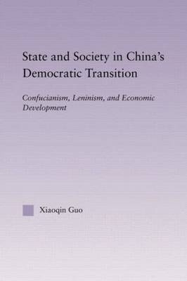 State and Society in China''s Democratic Transition -  Xiaoqin Guo