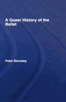 A Queer History of the Ballet -  Peter Stoneley