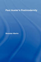 Paul Auster''s Postmodernity - Belfast) Martin Brendan (St. Mary’s University College