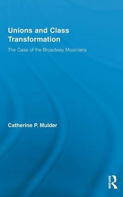 Unions and Class Transformation -  Catherine P. Mulder