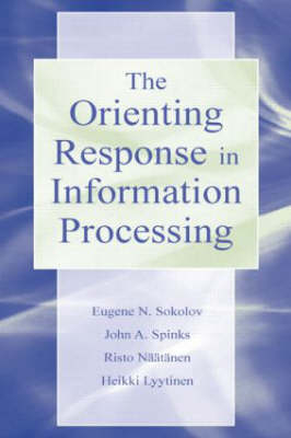 The Orienting Response in Information Processing -  Heikki Lyytinen,  Risto Naatanen,  Evgeni N. Sokolov,  John Spinks