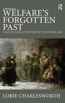 Welfare''s Forgotten Past -  Lorie Charlesworth