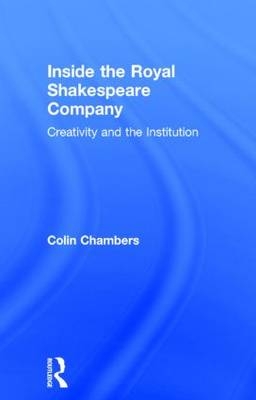 Inside the Royal Shakespeare Company -  Colin Chambers