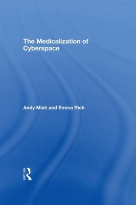 Medicalization of Cyberspace -  Andy Miah,  Emma Rich