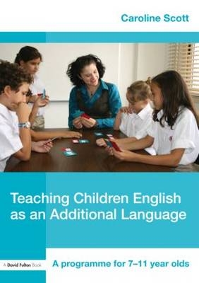 Teaching Children English as an Additional Language -  Caroline Scott