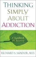 Thinking Simply About Addiction -  Richard Sandor