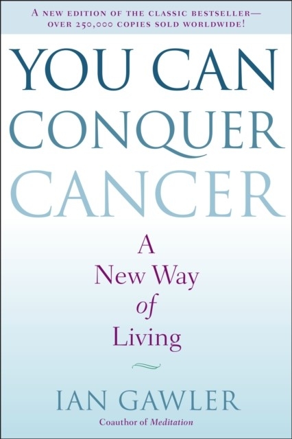 You Can Conquer Cancer -  Ian Gawler