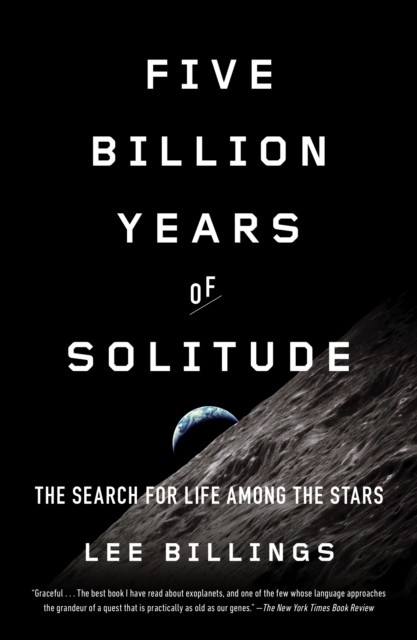 Five Billion Years of Solitude -  Lee Billings