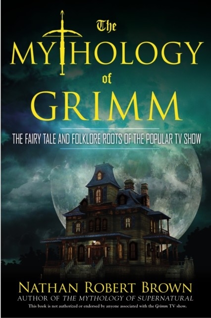 Mythology of Grimm -  Nathan Robert Brown