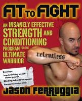 Fit to Fight -  Jason Ferruggia