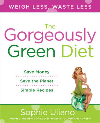 Gorgeously Green Diet -  Sophie Uliano