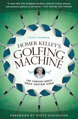 Homer Kelley's Golfing Machine -  Scott Gummer
