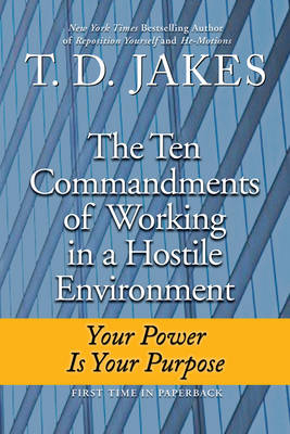 Ten Commandments of Working in a Hostile Environment -  T. D. Jakes