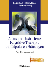 Achtsamkeitsbasierte Kognitive Therapie bei Bipolaren Störungen - Deckersbach, Thilo; Hölzel, Britta; Eisner, Lori; Lazar, Sara W.; Nierenberg, Andrew A.