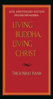 Living Buddha, Living Christ 20th Anniversary Edition -  Thich Nhat Hanh