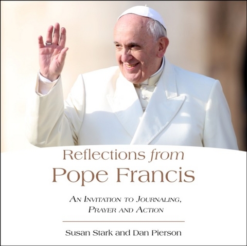 Reflections from Pope Francis -  Daniel J. Pierson,  Susan Stark