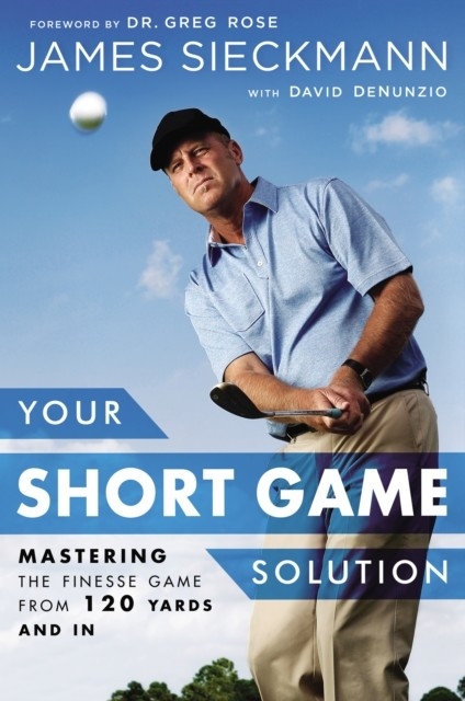 Your Short Game Solution -  David Denunzio,  James Sieckmann