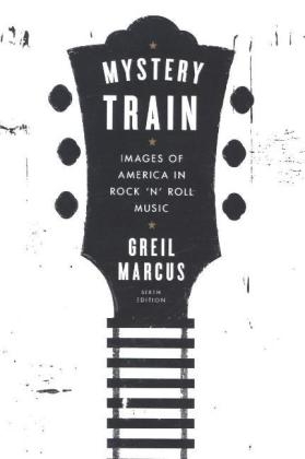 Mystery Train -  Greil Marcus