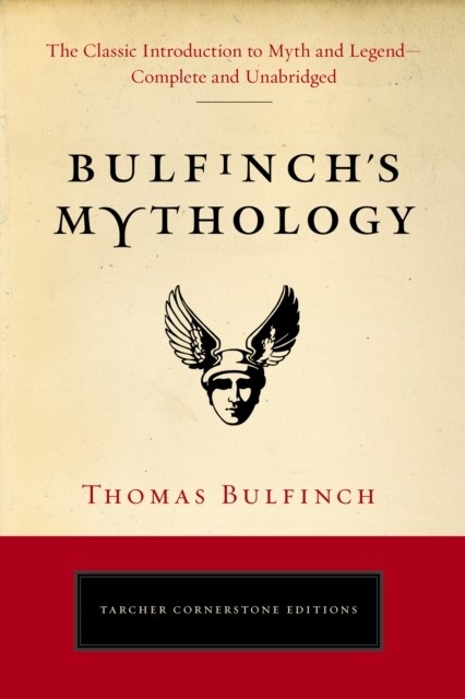 Bulfinch's Mythology -  Thomas Bulfinch