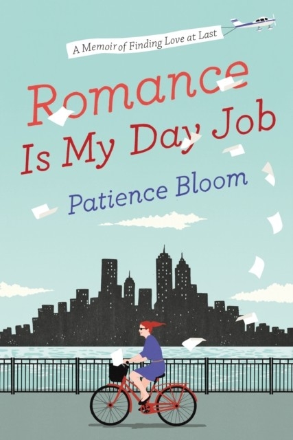 Romance Is My Day Job -  Patience Bloom