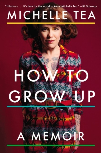 How to Grow Up -  Michelle Tea