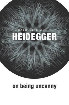 Heidegger on Being Uncanny -  Katherine Withy