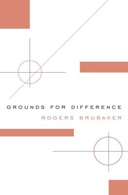 Grounds for Difference -  Brubaker Rogers Brubaker