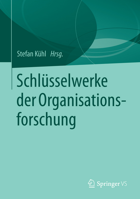 Schlüsselwerke der Organisationsforschung - 