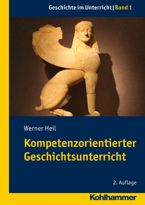 Kompetenzorientierter Geschichtsunterricht -  Werner Heil