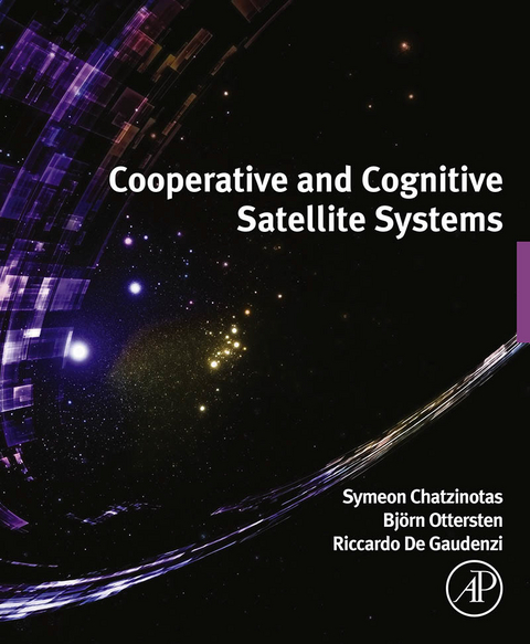 Cooperative and Cognitive Satellite Systems -  Symeon Chatzinotas,  Riccardo De Gaudenzi,  Bjorn Ottersten