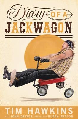 Diary of a Jackwagon -  John Driver,  Tim Hawkins