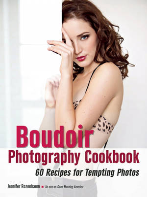 Boudoir Photography Cookbook -  Jennifer Rozenbaum