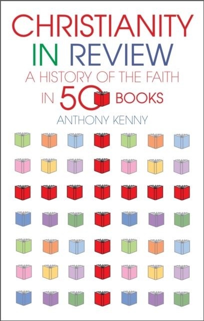 Christianity in Review -  Anthony Kenny