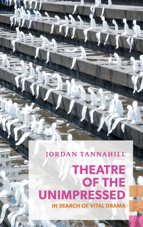 Theatre of the Unimpressed -  Jordan Tannahill