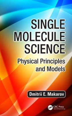 Single Molecule Science -  Dmitrii E. Makarov