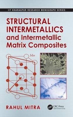 Structural Intermetallics and Intermetallic Matrix Composites -  Rahul Mitra