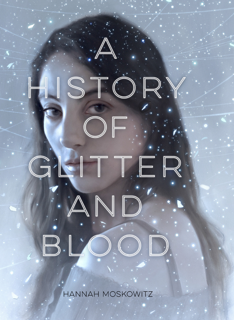 History of Glitter and Blood -  Hannah Moskowitz