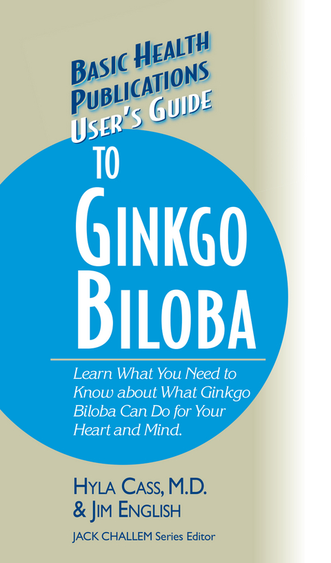 User's Guide to Ginkgo Biloba -  Jim English,  M.D. Hyla Cass
