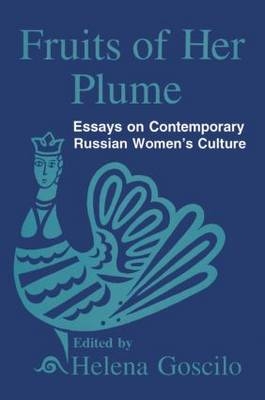 Fruits of Her Plume: Essays on Contemporary Russian Women's Culture -  Helena Goscilo