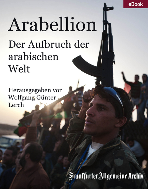 Arabellion -  Frankfurter Allgemeine Archiv