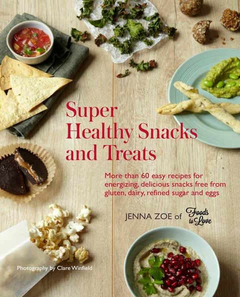 Super Healthy Snacks and Treats -  Jenna Zoe