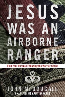 Jesus Was an Airborne Ranger -  John McDougall