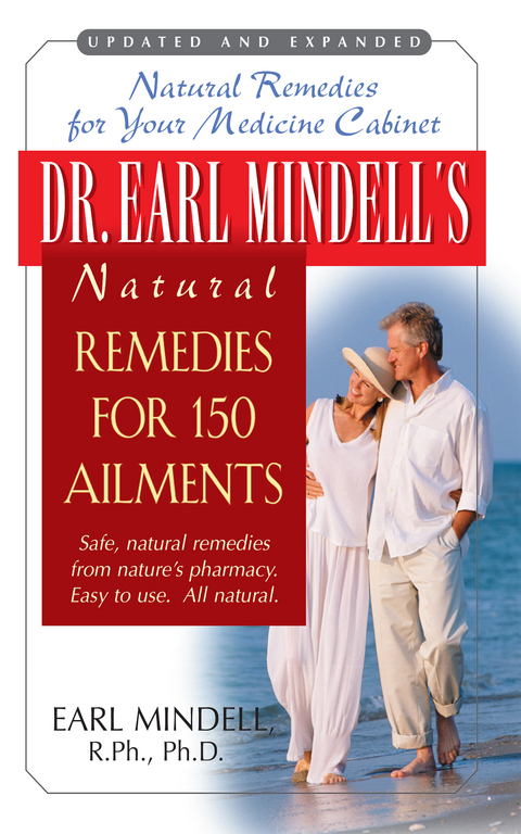 Dr. Earl Mindell's Natural Remedies for 150 Ailments : Natural Remedies for Your Medicine Cabinet Updated and Expanded Edition -  Earl Mindell