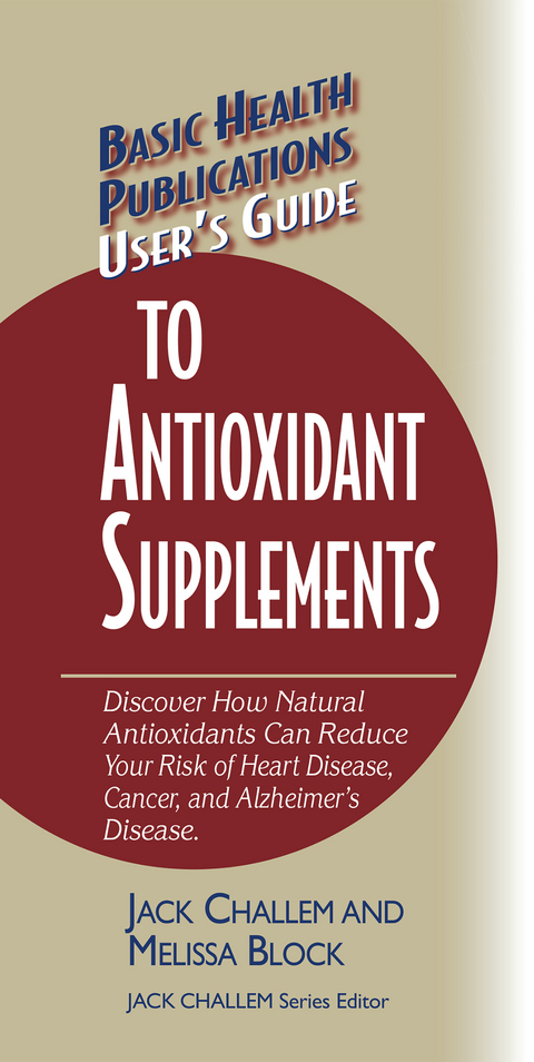 User's Guide to Antioxidant Supplements -  Melissa Block,  Jack Challem