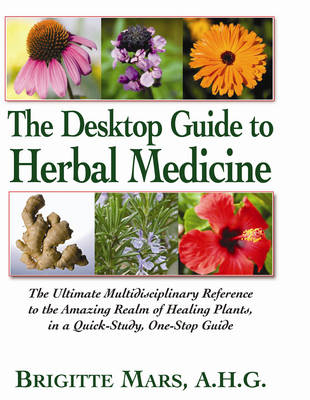 Desktop Guide to Herbal Medicine -  Brigitte Mars