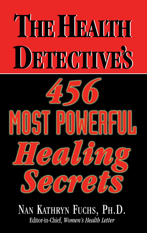 The Health Detective's 456 Most Powerful Healing Secrets - Nan Kathryn Fuchs